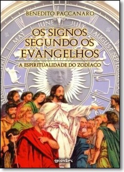 Os Signos Segundo Os Evangelhos: A Espiritualidade Do Zoodiaco