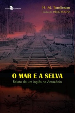 O mar e a selva: relato de um inglês na Amazônia