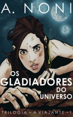 Os Gladiadores do Universo (A Viajante #1)