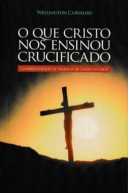 O que Cristo nos ensinou crucificado