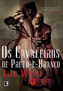 Trilogia Dos Templarios - Os Cavaleiros De Preto-e-branco - Volume 1