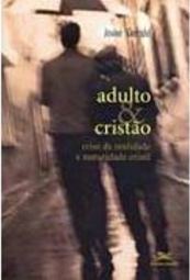 Adulto e Cristão: crise de Realidade e Maturidade e Cristã