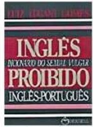 INGLÊS PROIBIDO: DICIONÁRIO DO : INGLÊS-PORTUGUÊS