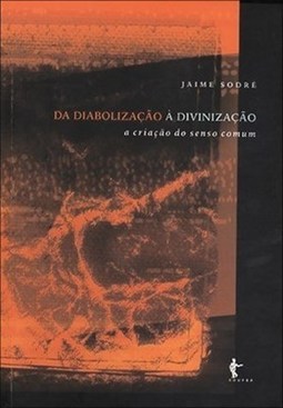 DA DIABOLIZACAO A DIVINIZACAO