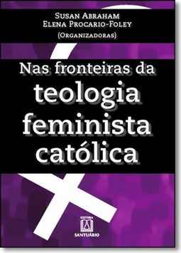 Nas fronteiras da teologia feminista católica