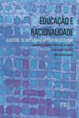 Educação e racionalidade: questões de ontologia e método em educação