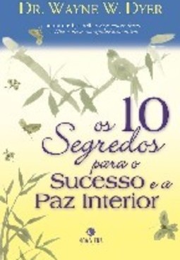 OS 10 SEGREDOS PARA O SUCESSO E A PAZ INTERIOR