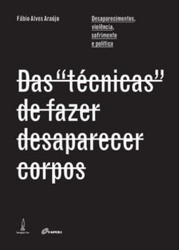 Das "técnicas" de fazer desaparecer corpos: desaparecimentos, violência, sofrimento e política