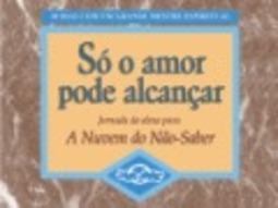 Só o Amor Pode Alcançar