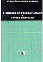 Dignidade da Pessoa Humana e Prisão Cautelar