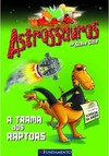 Astrossauros - A Trama Dos Raptors