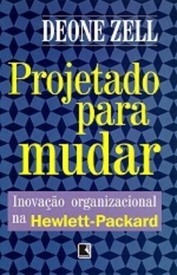 Projetado para Mudar: Inovação Org. Hewlett-Packar