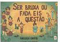 Ser Bruxa ou Fada, Eis a Questão