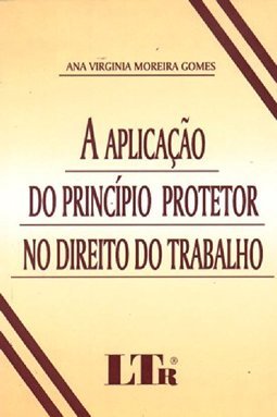 A Aplicação do Princípio Protetor no Direito do Trabalho