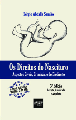 Os direitos do nascituro: aspectos cíveis, criminais e do biodireito