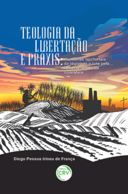 Teologia da libertação e práxis: memórias territoriais de lágrimas e luta pela terra na região de Guarabira