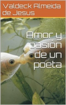 Amor y pasión de un poeta