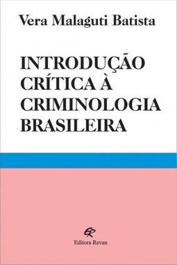 INTRODUCAO CRITICA A CRIMINOLOGIA BRASILEIRA- REVAN