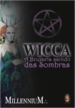 Wicca: a Bruxaria Saindo das Sombras