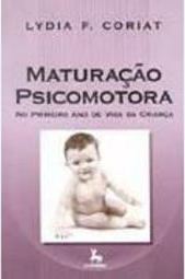 Maturação Psicomotora: no Primeiro Ano de Vida da Criança