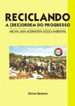 Reciclando a (des)ordem do progresso: Arcan: uma alternativa sócio-ambiental