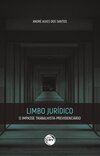 Limbo jurídico: o impasse trabalhista-previdenciário