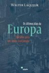 Os Últimos Dias da Europa: Epitáfio Para Um Velho Continente