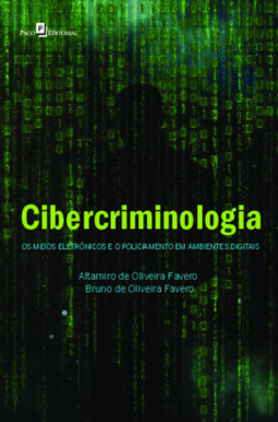 Cibercriminologia: os meios eletrônicos e o policiamento em ambientes digitais