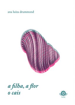 A filha, a flor, o cais
