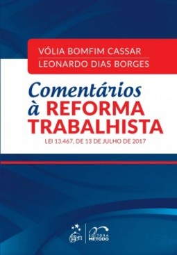 Comentários à reforma trabalhista: Lei 13.467, de 13 de julho de 2017
