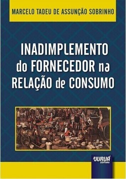 Inadimplemento do Fornecedor na Relação de Consumo