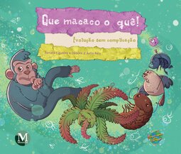 Que macaco o quê!: evolução sem complicação