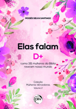 Elas falam d+: como 181 mulheres da Bíblia revelam nosso mundo
