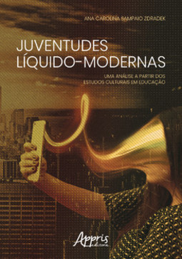 Juventudes líquido-modernas: uma análise a partir dos estudos culturais em educação