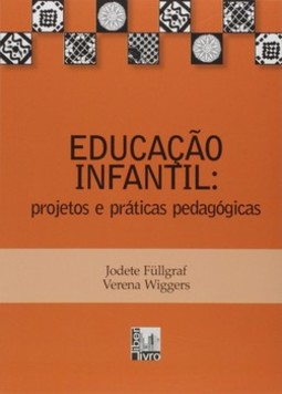 Educação infantil: projetos e praticas pedagógicas