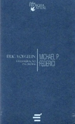 Eric Voegelin (Coleção Filosofia Atual)