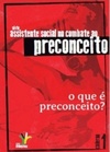 O que é preconceito (Assistente Social no combate ao preconceito #caderno 1)