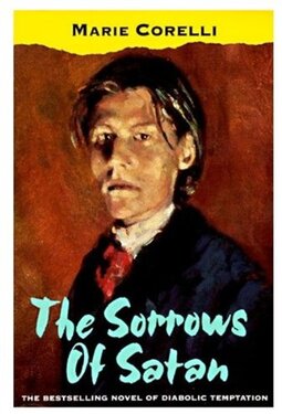 The Sorrows of Satan: or, The Strange Experience of One Geoffrey Tempest, Millionaire. A Romance