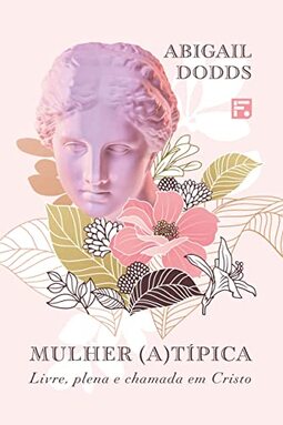 Mulher (a) típica: Livre, plena e chamada em Cristo