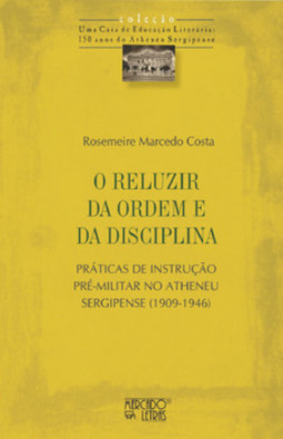 O reluzir da ordem e da disciplina: práticas de instrução pré-militar no Atheneu Sergipense (1909-1946)