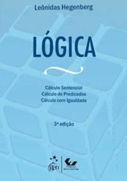 Lógica: Cálculo sentencial, cálculo de predicados, cálculo com igualdade