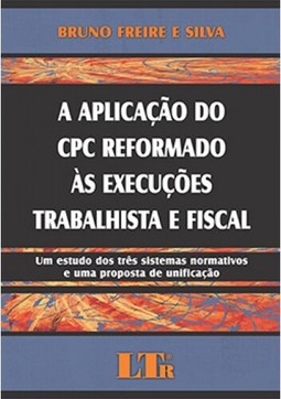 A aplicação do CPC reformado às execuções trabalhista e fiscal