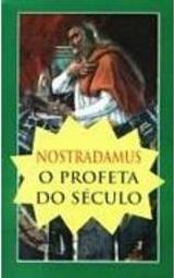 Nostradamus: o Profeta do Século