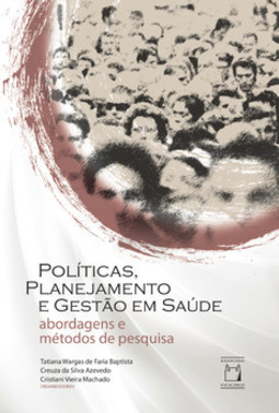 Políticas, planejamento e gestão em saúde: abordagens e métodos de pesquisa