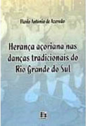 Herança Açoriana nas Danças Tradicionais do Rio Grande do Sul