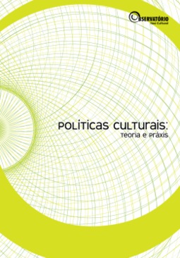 Políticas Culturais: Teoria e Práxis