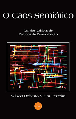 O caos semiótico: Ensaios críticos de estudos da comunicação