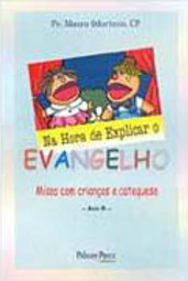 Na Hora de Explicar Evangelho: Missa com Crianças e Catequese - Ano B