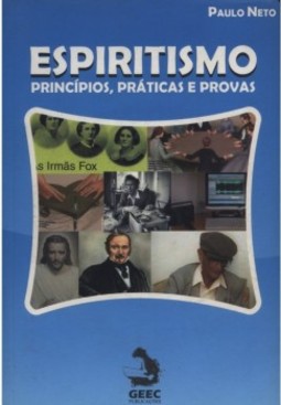 Espiritismo: princípios, práticas e provas