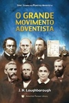 O Grande Movimento Adventista (Legado dos Pioneiros Adventistas)